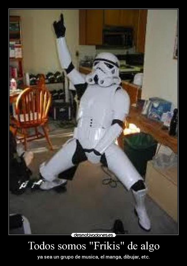 Todos somos Frikis de algo -