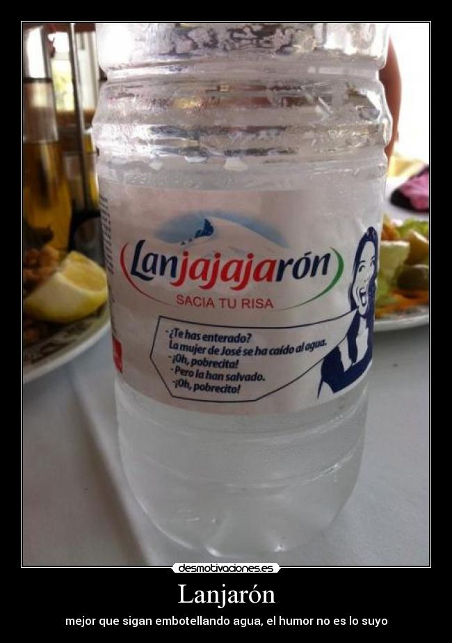 Lanjarón - mejor que sigan embotellando agua, el humor no es lo suyo