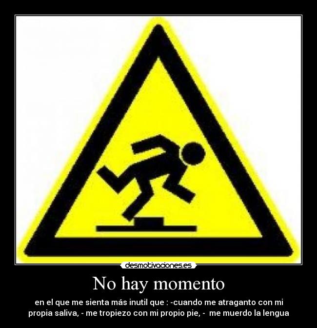 No hay momento -