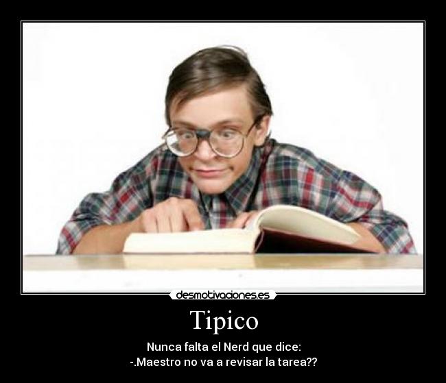 carteles tipico falta nerd que dice maestro revisar tarea desmotivaciones