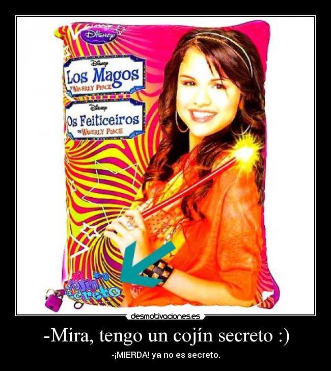 -Mira, tengo un cojín secreto :) - -¡MIERDA! ya no es secreto.