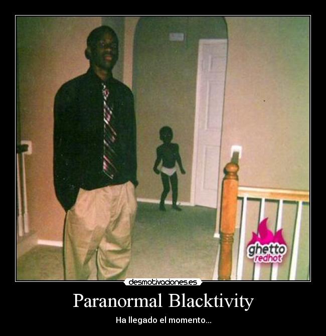 Paranormal Blacktivity -
