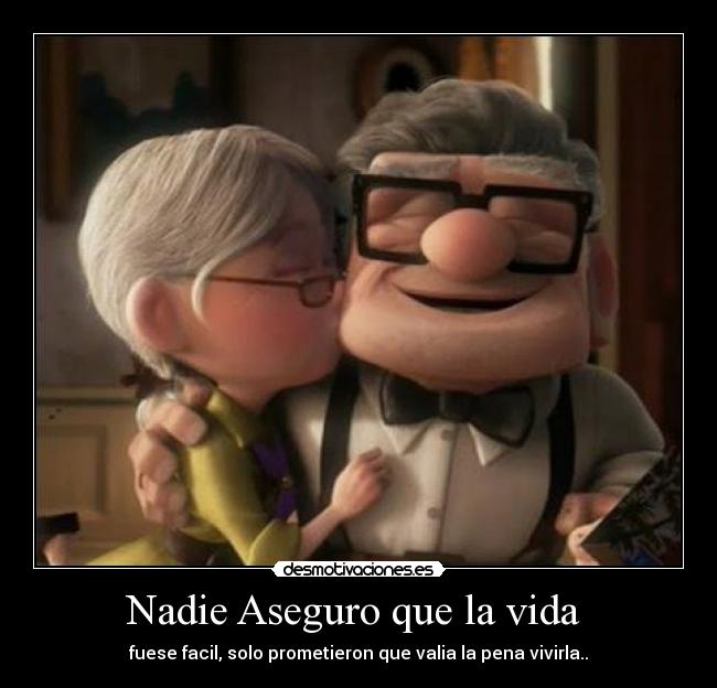 Nadie Aseguro que la vida - fuese facil, solo prometieron que valia la pena vivirla..