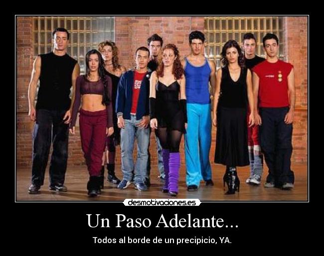 Un Paso Adelante... - Todos al borde de un precipicio, YA.