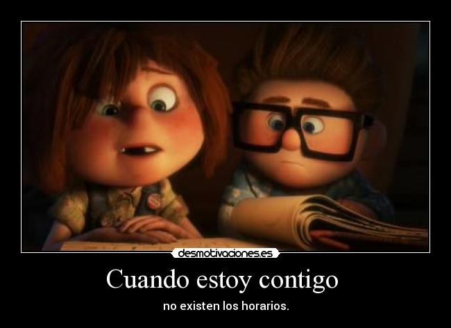 Cuando estoy contigo  - no existen los horarios.