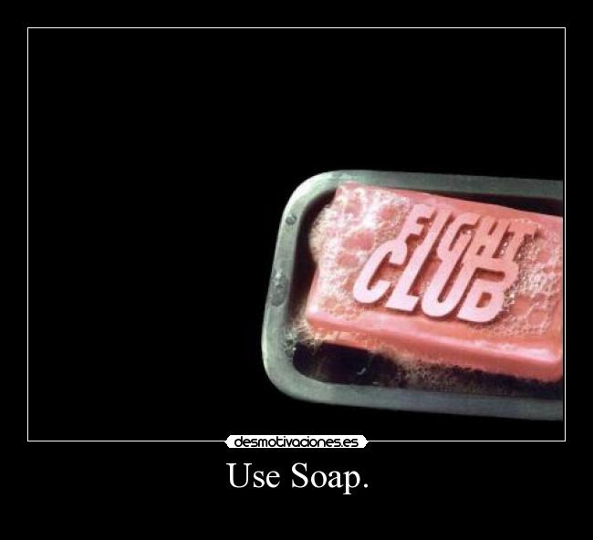 Use Soap. - 