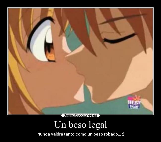 Un beso legal - Nunca valdrá tanto como un beso robado... :)