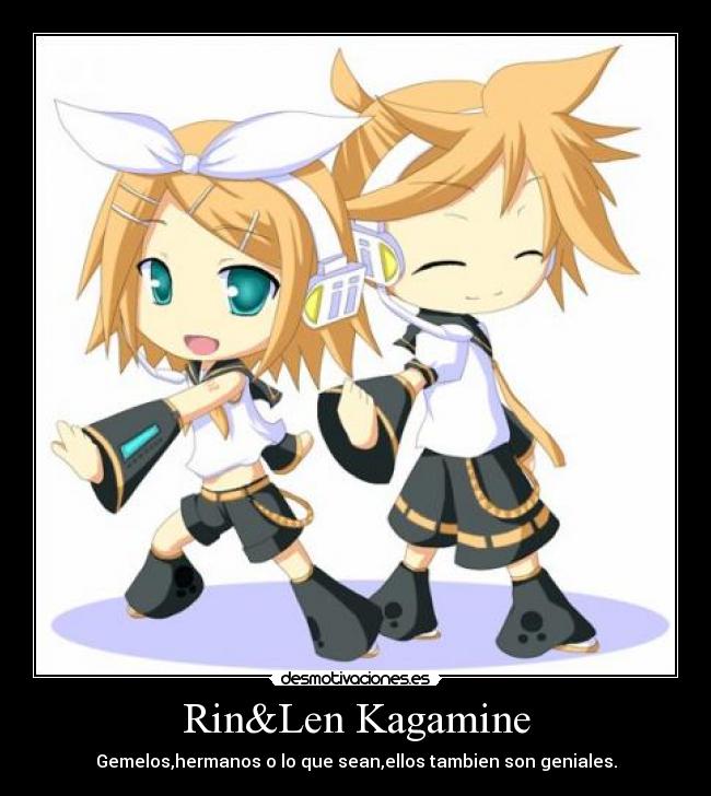 Rin&Len Kagamine - Gemelos,hermanos o lo que sean,ellos tambien son geniales.