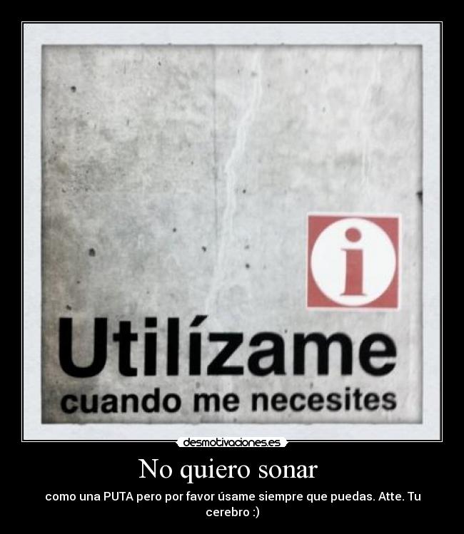 No quiero sonar -