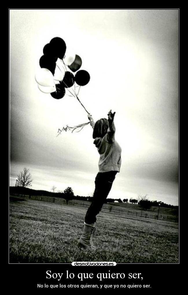 Soy lo que quiero ser, -