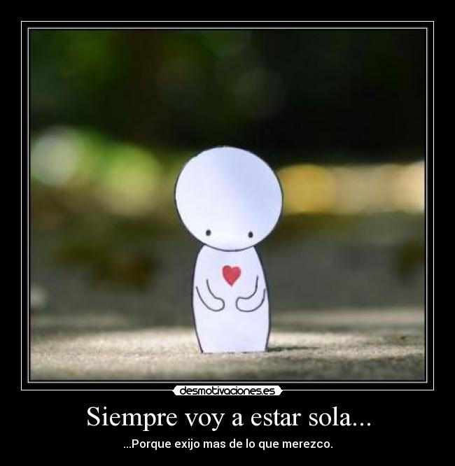 Siempre voy a estar sola... -