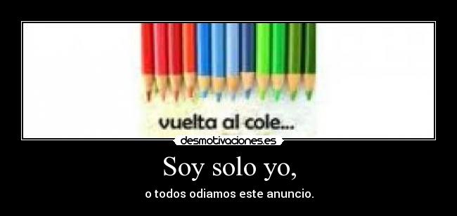 Soy solo yo, -