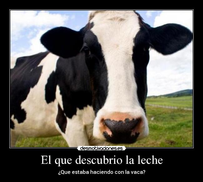 El que descubrio la leche -