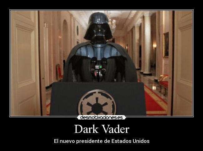 Dark Vader - El nuevo presidente de Estados Unidos