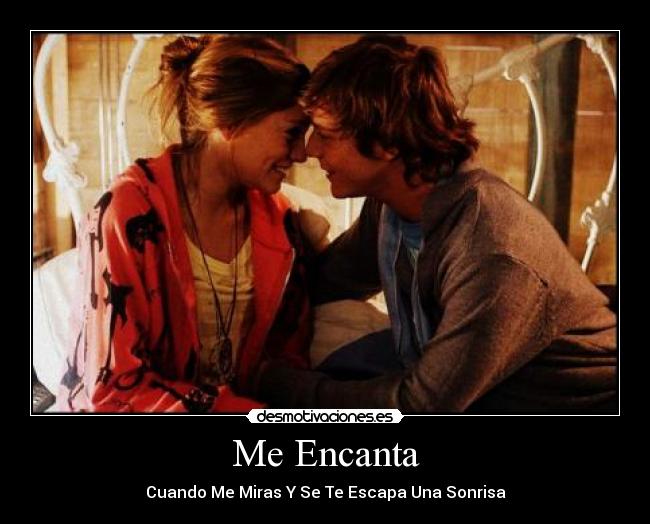Me Encanta - Cuando Me Miras Y Se Te Escapa Una Sonrisa