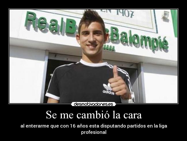 Se me cambió la cara - al enterarme que con 16 años esta disputando partidos en la liga profesional