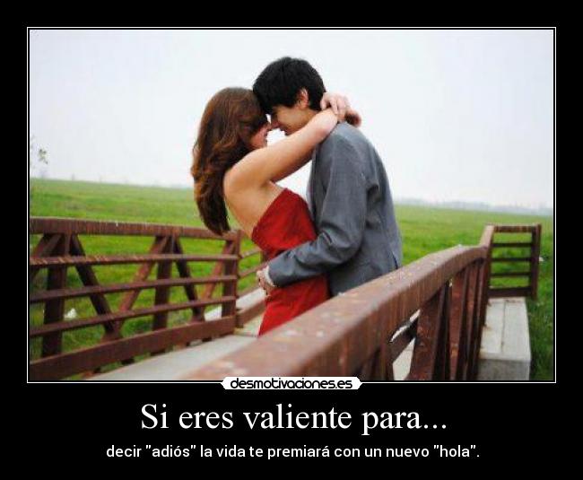 Si eres valiente para... - 