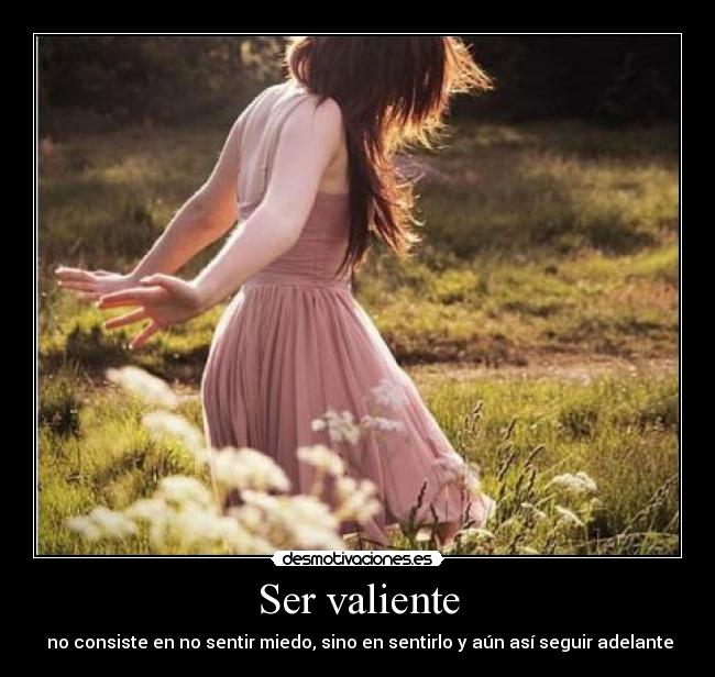 Ser valiente -