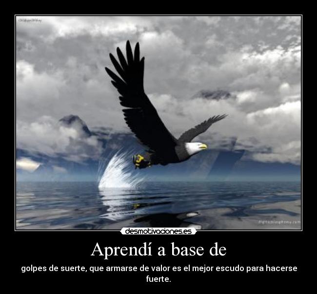 Aprendí a base de - 