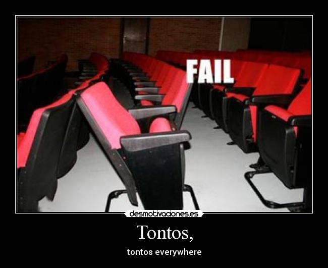 Tontos, - tontos everywhere