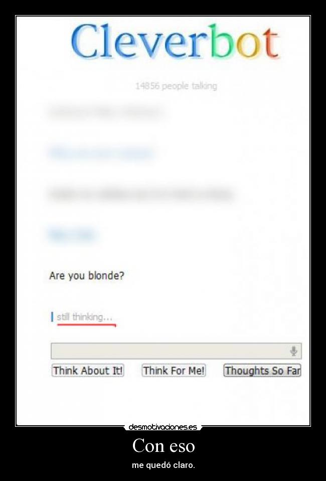 Con eso - me quedó claro.