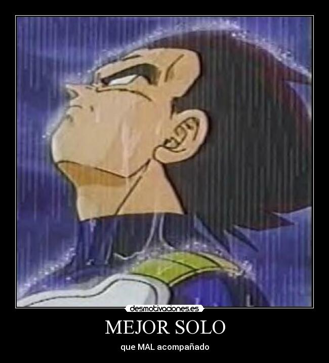 MEJOR SOLO - que MAL acompañado