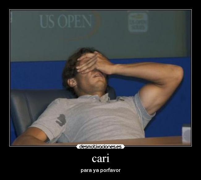 cari - para ya porfavor