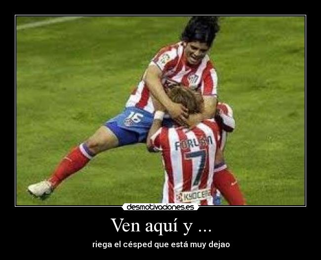 Ven aquí y ... - 