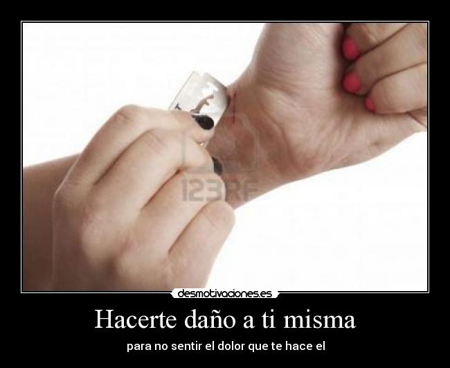 Hacerte daño a ti misma - 