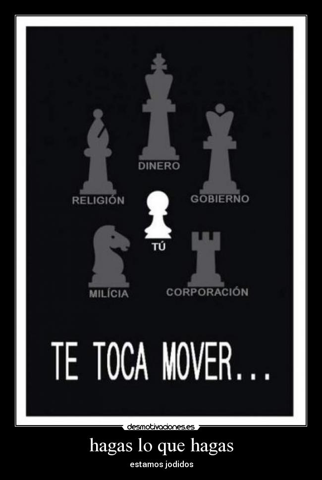 hagas lo que hagas - estamos jodidos