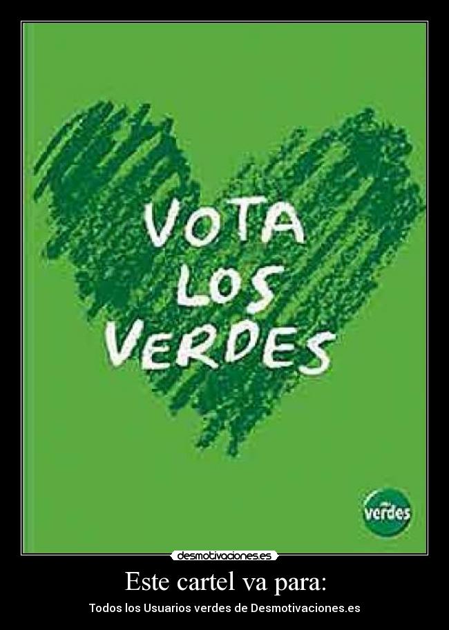 Este cartel va para: - Todos los Usuarios verdes de Desmotivaciones.es