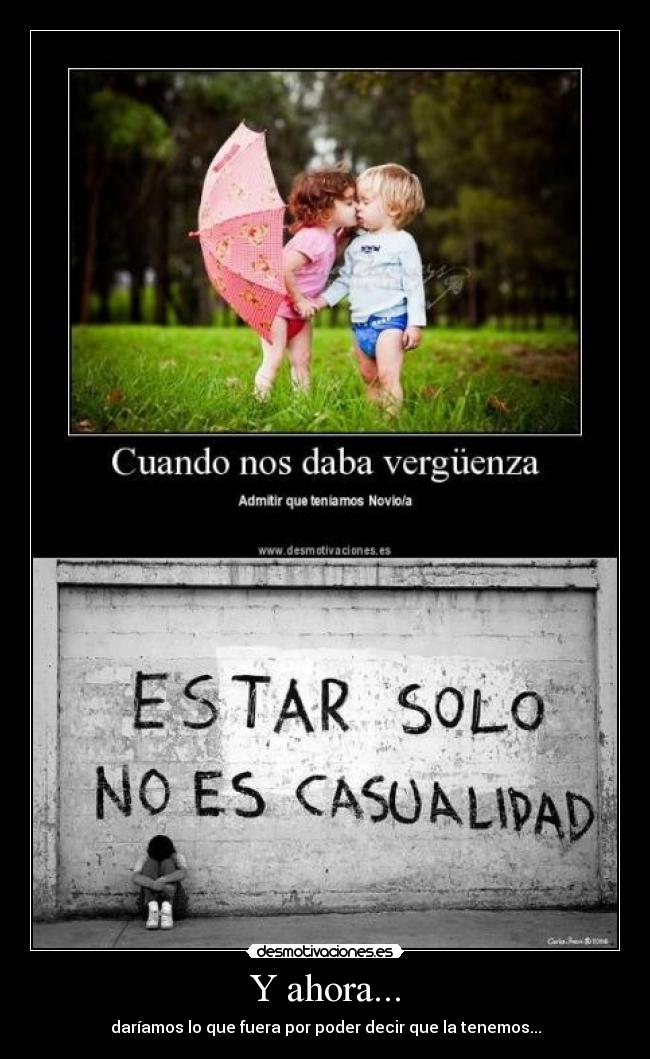 Y ahora... - daríamos lo que fuera por poder decir que la tenemos...