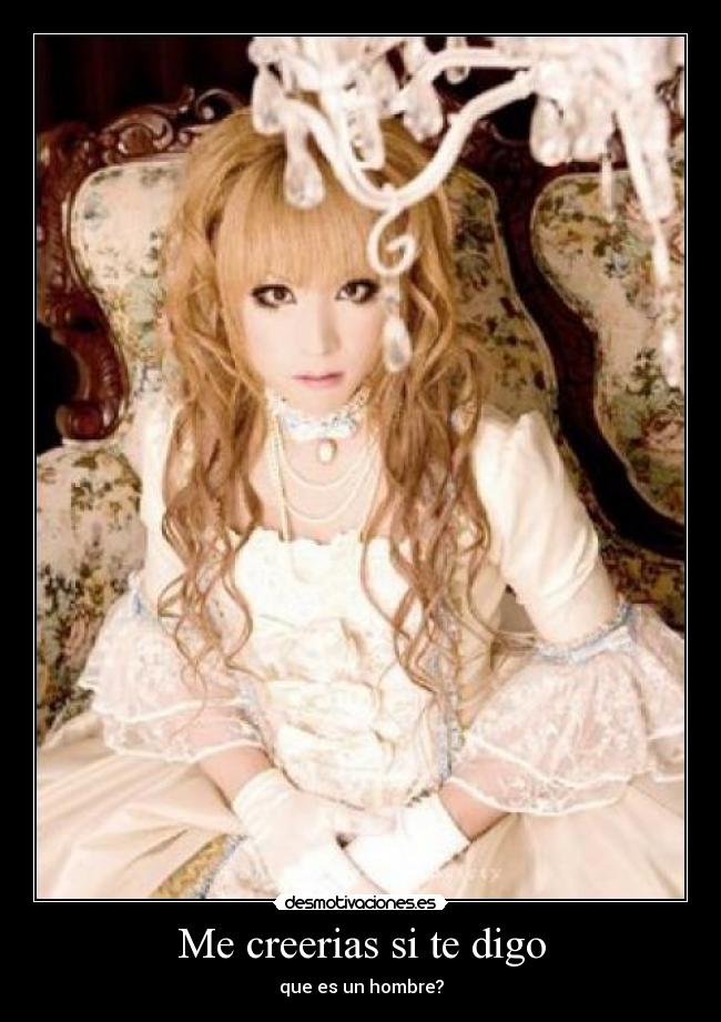 Me creerias si te digo -