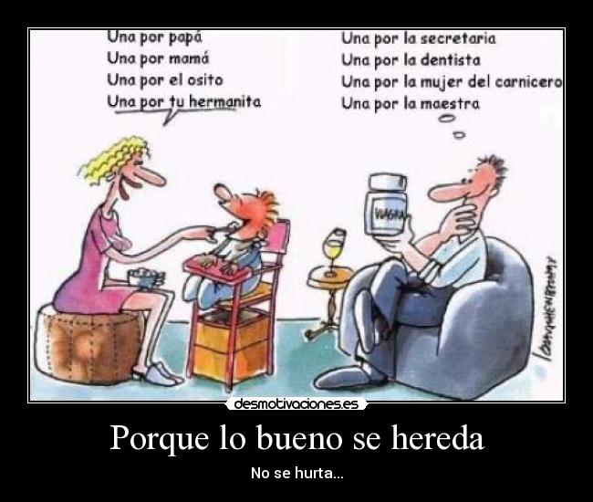 Porque lo bueno se hereda - No se hurta...