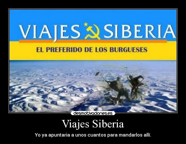 Viajes Siberia - Yo ya apuntaria a unos cuantos para mandarlos allí.