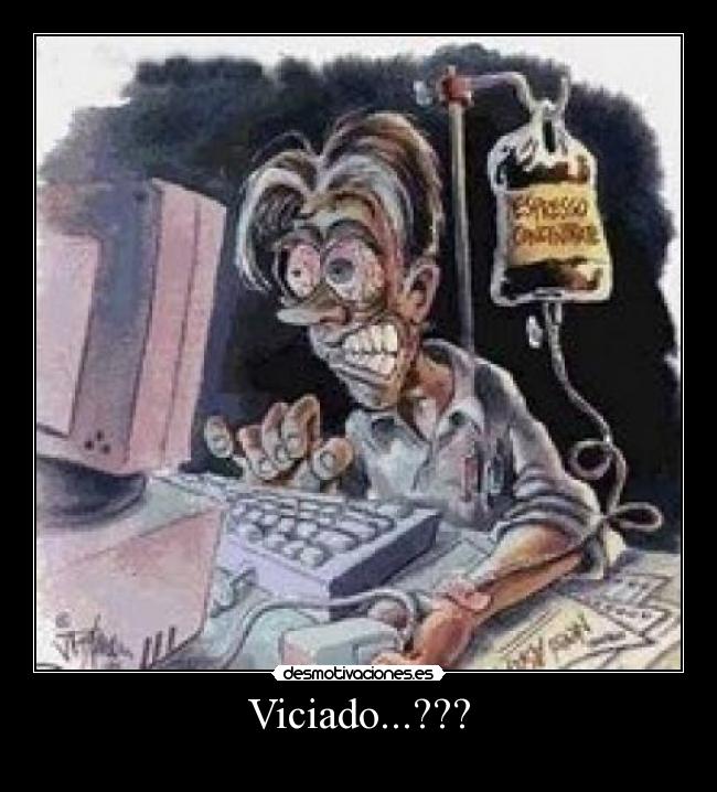 Viciado...??? - 