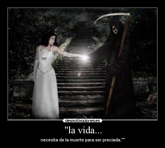 la vida... -