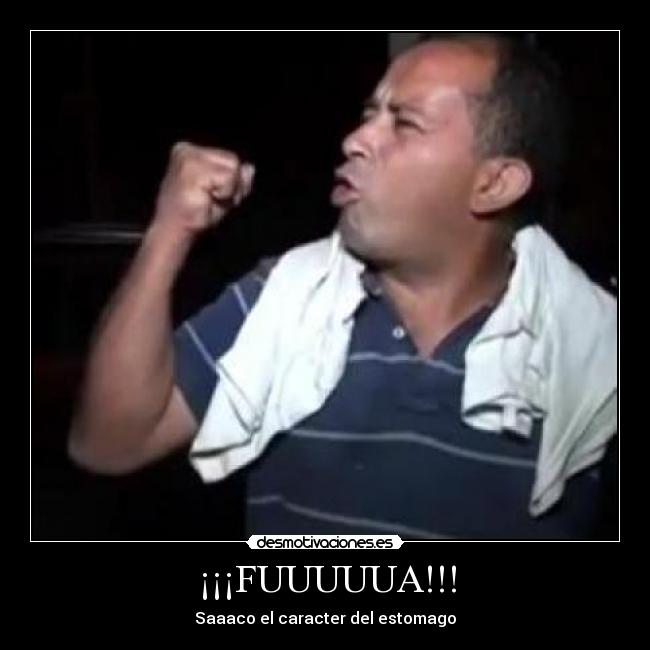 ¡¡¡FUUUUUA!!! -
