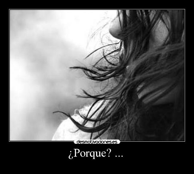 carteles porque tantas preguntas sin respuestas  desmotivaciones