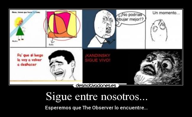 Sigue entre nosotros... - Esperemos que The Observer lo encuentre...