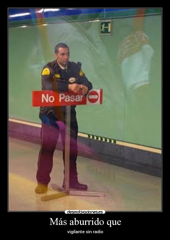 Más aburrido que - vigilante sin radio