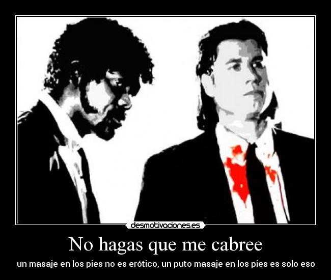 No hagas que me cabree - un masaje en los pies no es erótico, un puto masaje en los pies es solo eso