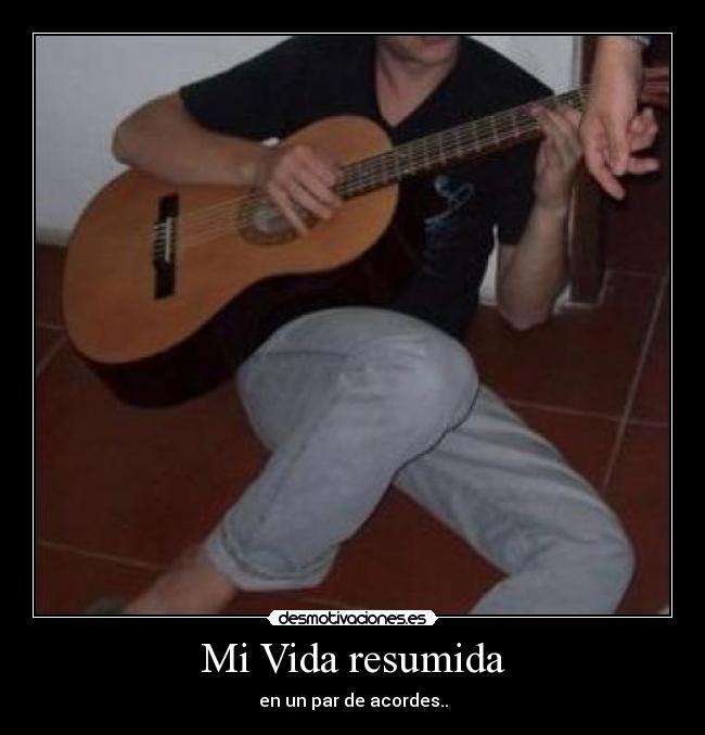 Mi Vida resumida - en un par de acordes..