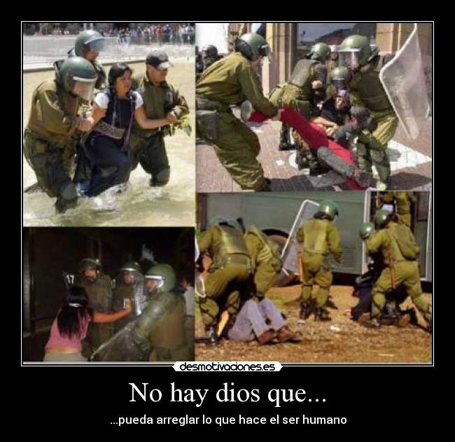 No hay dios que... - ...pueda arreglar lo que hace el ser humano