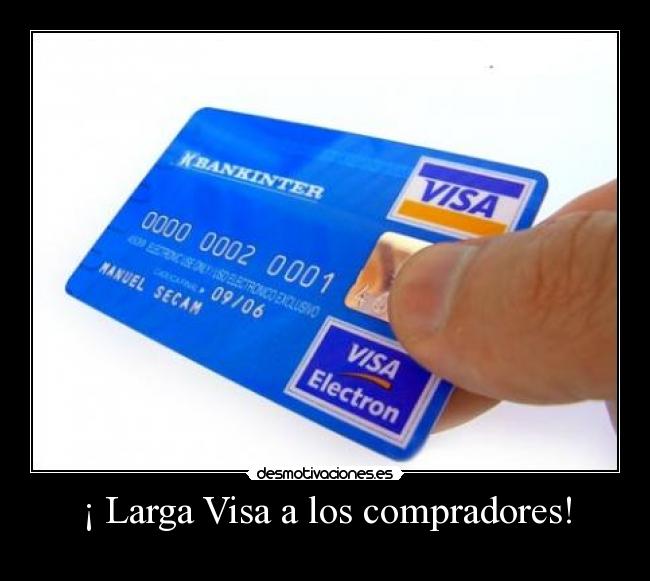 ¡ Larga Visa a los compradores! -
