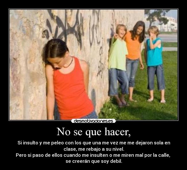 No se que hacer, - 