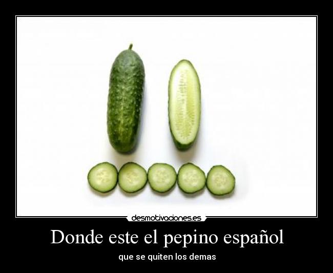 Donde este el pepino español - 