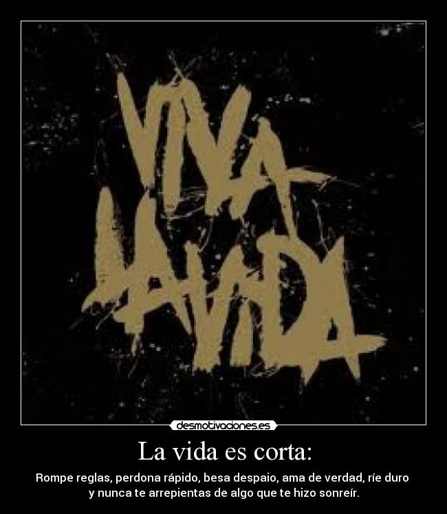La vida es corta: - 