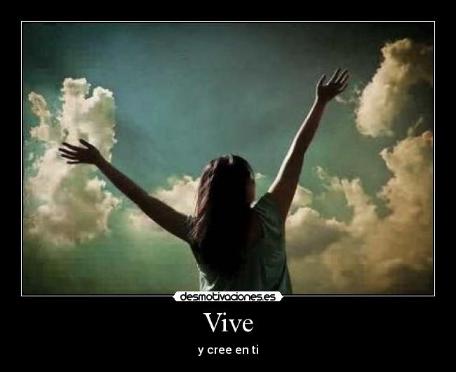 Vive - y cree en ti