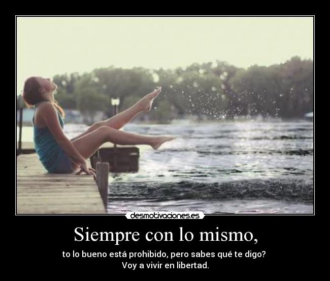 Siempre con lo mismo, - 